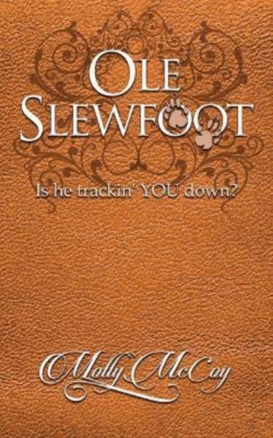 Ole Slewfoot: Is He Trackin' YOU Down?