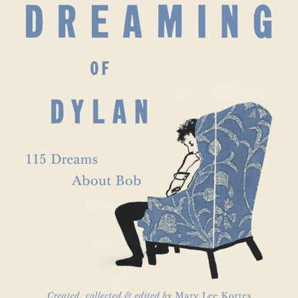 Dreaming of Dylan: 115 Dreams About Bob