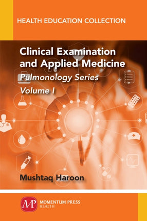 Clinical Examination and Applied Medicine: Pulmonology Series, Volume I