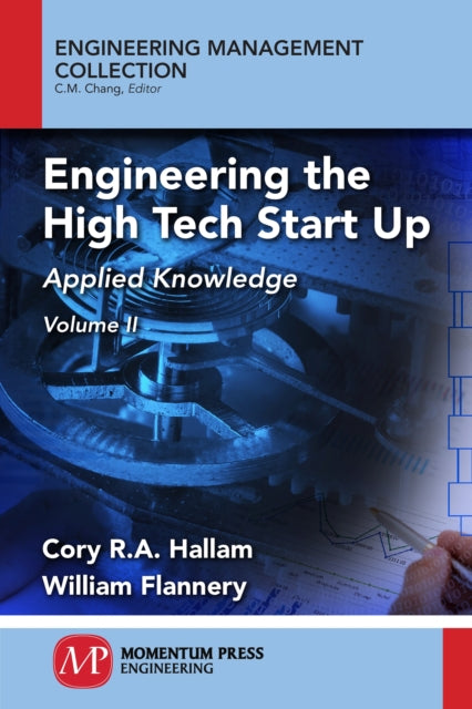 Engineering the High Tech Start Up: Applied Knowledge, Volume II