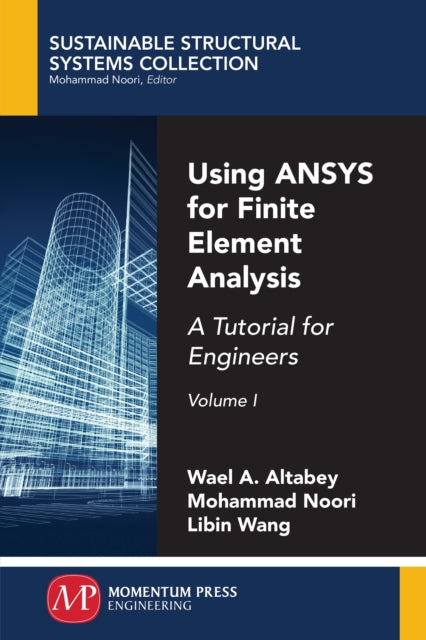 Using ANSYS for Finite Element Analysis: A Tutorial for Engineers, Volume I