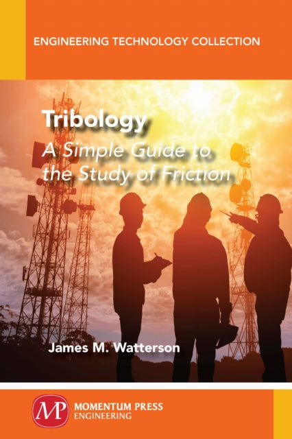 Tribology: A Simple Guide To The Study of Friction