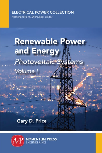 Renewable Power and Energy, Volume I: Photovoltaic Systems