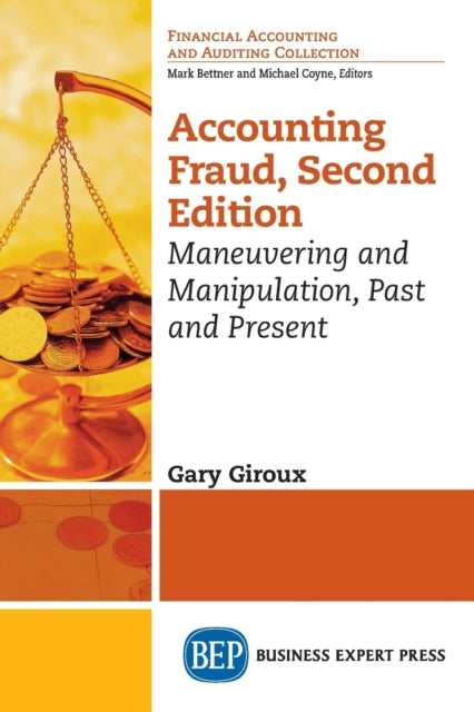 Accounting Fraud: Maneuvering and Manipulation, Past and Present