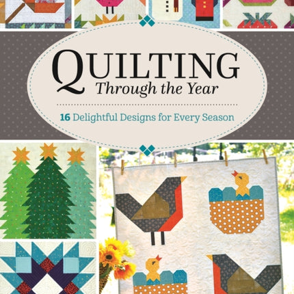 Quilting Through the Year: 16 Delightful Designs for Every Season