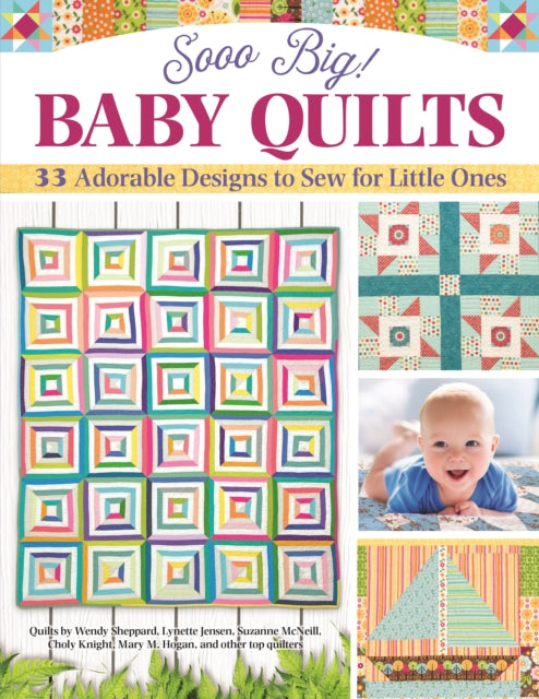 Sooo Big! Baby Quilts: 33 Adorable Designs to Sew for Little Ones