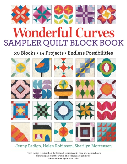 Wonderful Curves Sampler Quilt Block Book: 30 Blocks, 14 Projects, Endless Possibilities