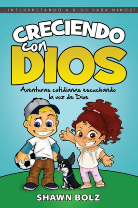 Creciendo Con Dios: Aventuras cotidianas escuchando la voz de Dios