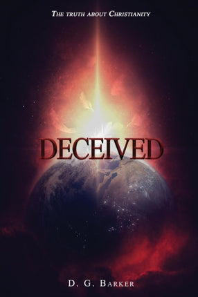 Deceived: The Truth About Christianity Revised