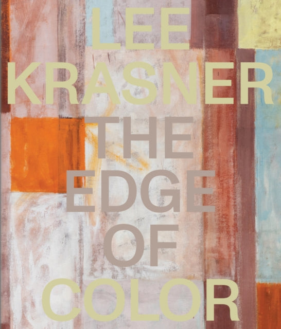 Lee Krasner The Edge of Color