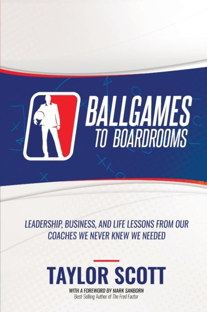 Ballgames to Boardrooms: Leadership, Business,