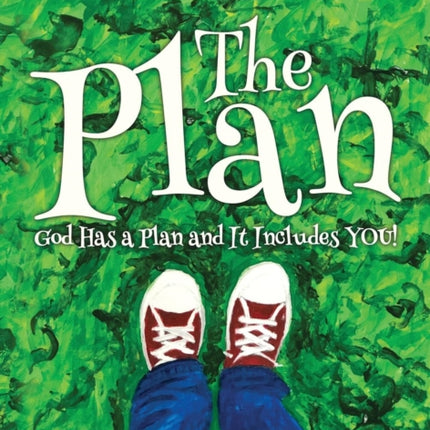 The Plan: God Has a Plan and It Includes You!