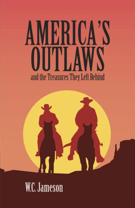 America's Outlaws and the Treasures They Left Behind