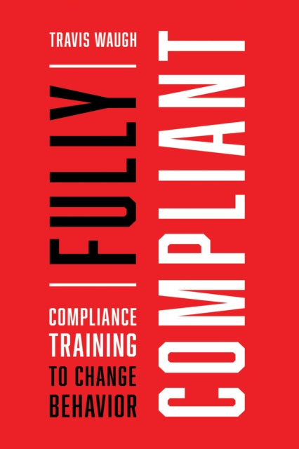 Fully Compliant: Compliance Training to Change Behavior