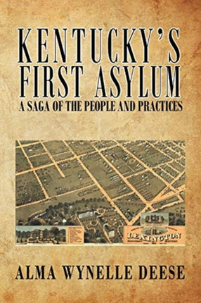 Kentucky's First Asylum: A Saga of the People and