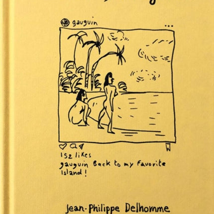 Jean-Philippe Delhomme: Artists' Instagrams: The Never Seen Instagrams of the Greatest Artists