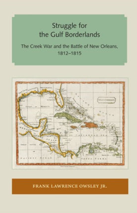 Struggle for the Gulf Borderlands: The Creek War