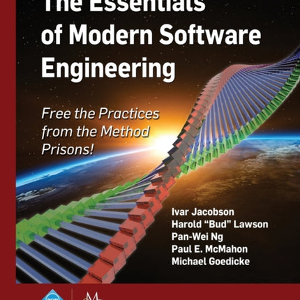 The Essentials of Modern Software Engineering: Free the Practices from the Method Prisons!