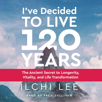 I'Ve Decided to Live 120 Years - Audiobook: The