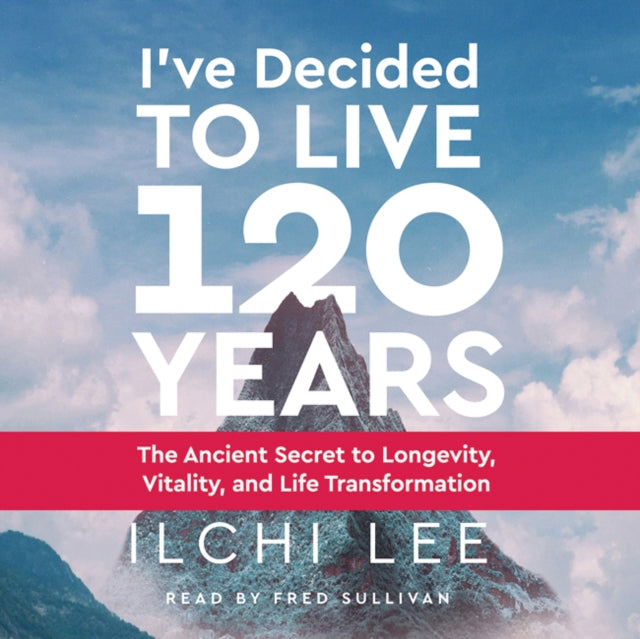 I'Ve Decided to Live 120 Years - Audiobook: The