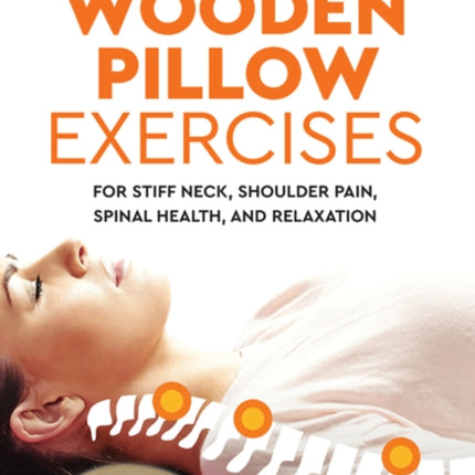 Wooden Pillow Exercises: For Stiff Neck, Shoulder