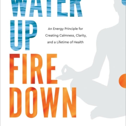 Water Up Fire Down: An Energy Principle for