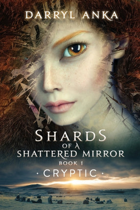 Shards of a Shattered Mirror Book I: Cryptic - Shards of a Shattered