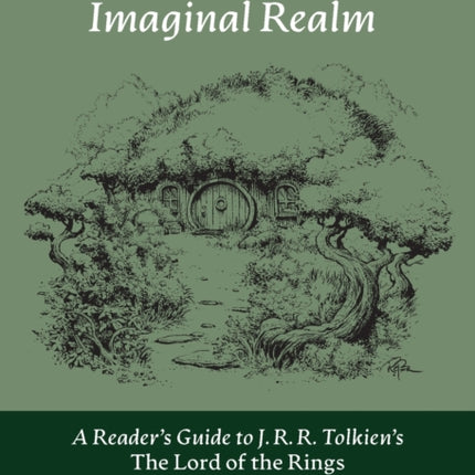 Journey to the Imaginal Realm: A Reader's Guide to J. R. R. Tolkien's The Lord of the Rings