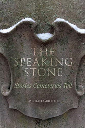 The Speaking Stone – Stories Cemeteries Tell