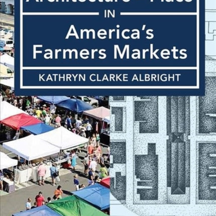 Exploring the Architecture of Place in America′s Public and Farmers Markets