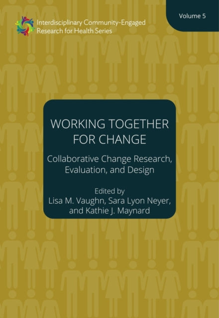 Working Together for Change – Collaborative Change Researchers, Evaluators, and Designers, Volume 5