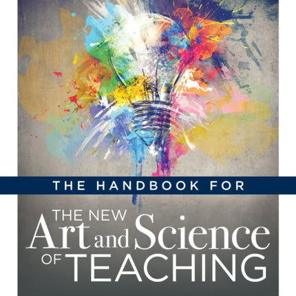 Handbook for the New Art and Science of Teaching: (Your Guide to the Marzano Framework for Competency-Based Education and Teaching Methods)