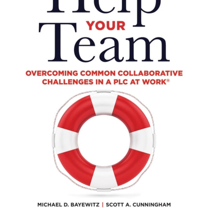 Help Your Team: Overcoming Common Collaborative Challenges in a Plc (Supporting Teacher Team Building and Collaboration in a Professional Learning Community)