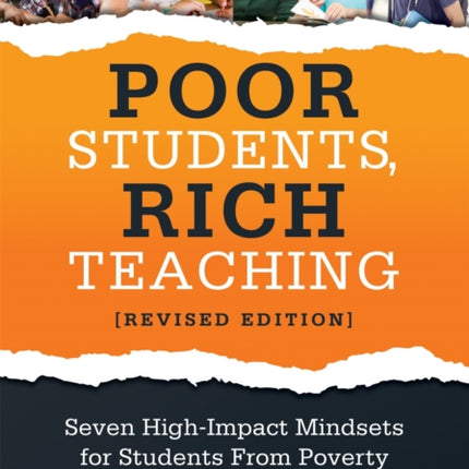 Poor Students, Rich Teaching: Seven High-Impact Mindsets for Students from Poverty (Using Mindsets in the Classroom to Overcome Student Poverty and Adversity)