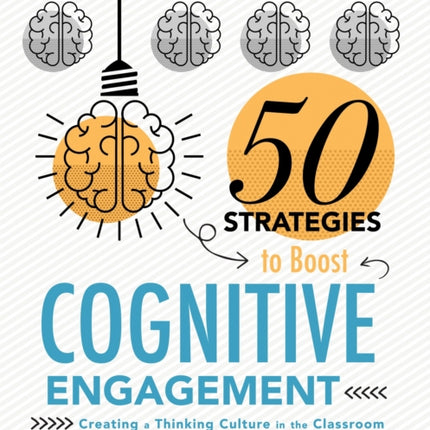 50 Strategies to Boost Cognitive Engagement: Creating a Thinking Culture in the Classroom