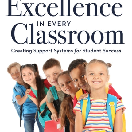 Teacher's Guide to Excellence in Every Classroom: Creating Support Systems for Student Success (Creating Support Systems to Increase Academic Achievement and Maximize Student Success)