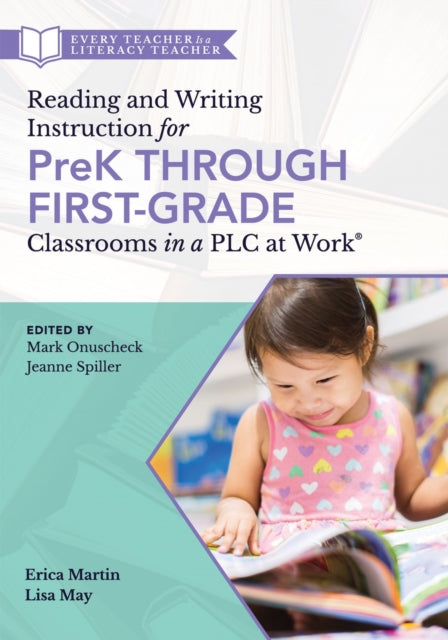 Reading and Writing Instruction for Prek Through First Grade Classrooms in a Plc at Work(r): (A Practical Resource for Early Literacy Development and Student Engagement in a Plc at Work)