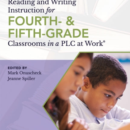 Reading and Writing Instruction for Fourth- And Fifth-Grade Classrooms in a Plc at Work(r)