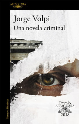 Una novela criminal (Premio Alfaguara 2018) / The Cassez-Vallarta Affair: A Crim e Novel