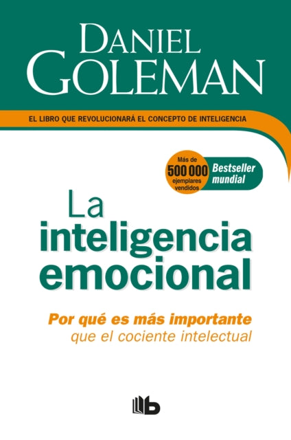 La Inteligencia emocional: Por qué es más importante que el cociente intelectual  / Emotional Intelligence