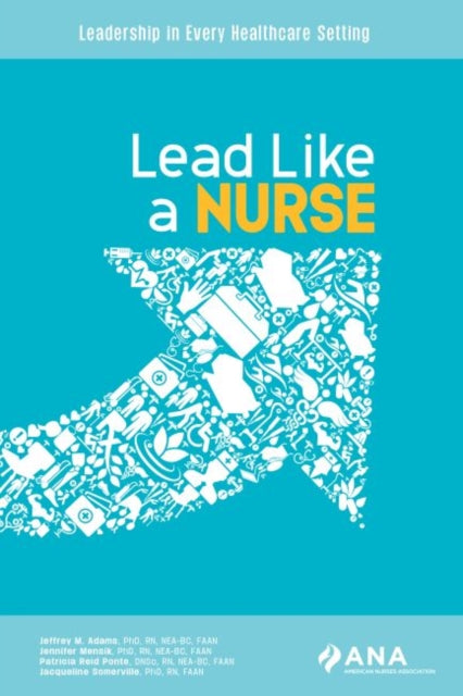 Lead Like a Nurse: Leadership in Every Healthcare