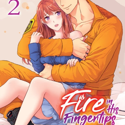 Fire in His Fingertips: A Flirty Fireman Ravishes Me with His Smoldering Gaze Vol. 2