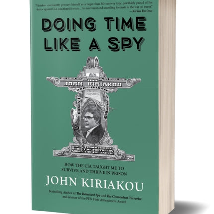 Doing Time Like A Spy: How the CIA Taught Me to Survive and Thrive in Prison