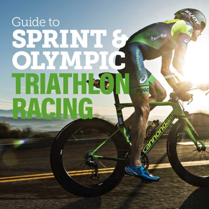 The Triathlete Guide to Sprint and Olympic Triathlon Racing