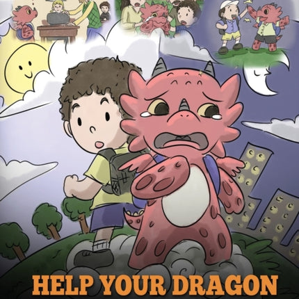 Help Your Dragon Deal With Change: Train Your Dragon To Handle Transitions. A Cute Children Story to Teach Kids How To Adapt To Change In Life.