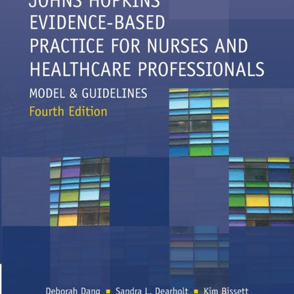 Johns Hopkins Evidence-Based Practice for Nurses and Healthcare Professionals, Fourth Edition: Model and Guidelines