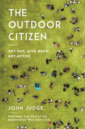 The Outdoor Citizen: Get Out, Give Back, Get Active