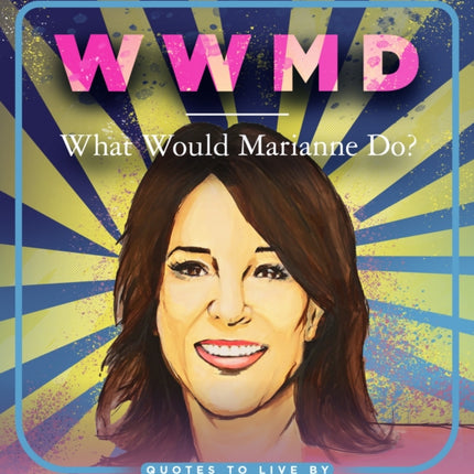 WWMD: What Would Marianne Do?: Quotes to Live By