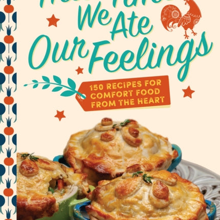 That Time We Ate Our Feelings: 150 Recipes for Comfort Food From the Heart: From the Creators of the Corona Kitchen