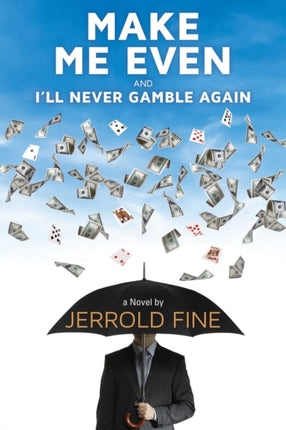 Make Me Even And I'll Never Gamble Again: A Novel